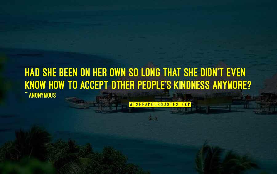 Propst Realty Quotes By Anonymous: Had she been on her own so long