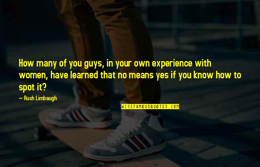 Propst Realty Quotes By Rush Limbaugh: How many of you guys, in your own