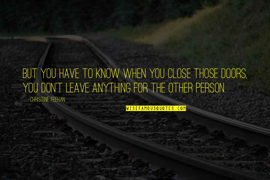 Proptiety Quotes By Christine Feehan: But you have to know when you close