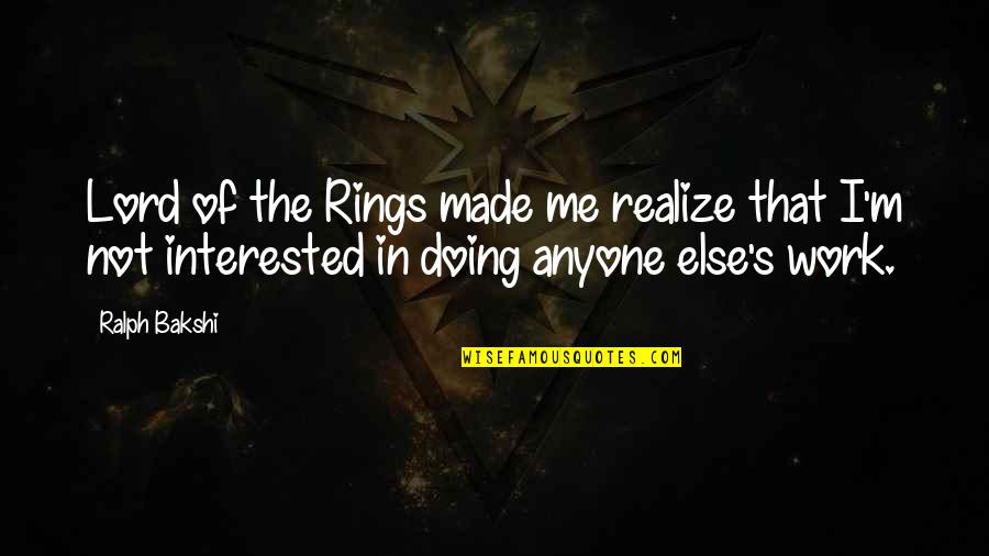 Propugna Definicion Quotes By Ralph Bakshi: Lord of the Rings made me realize that Propugna Definicion Quotes By Ralph Bakshi: Lord of the Rings made me realize that