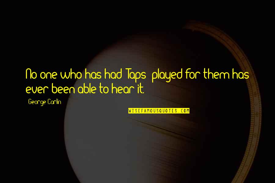 Propuna Quotes By George Carlin: No one who has had "Taps" played for