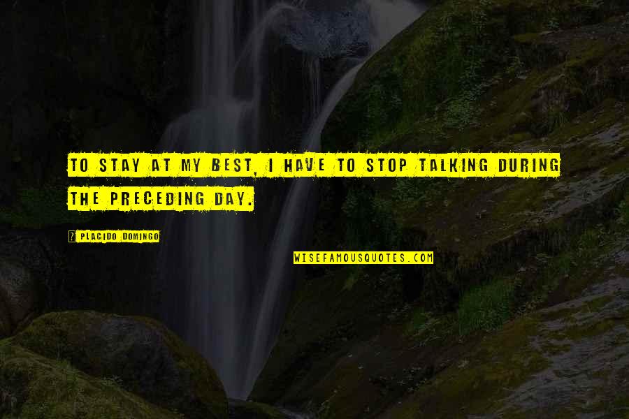 Prorogue Def Quotes By Placido Domingo: To stay at my best, I have to Prorogue Def Quotes By Placido Domingo: To stay at my best, I have to
