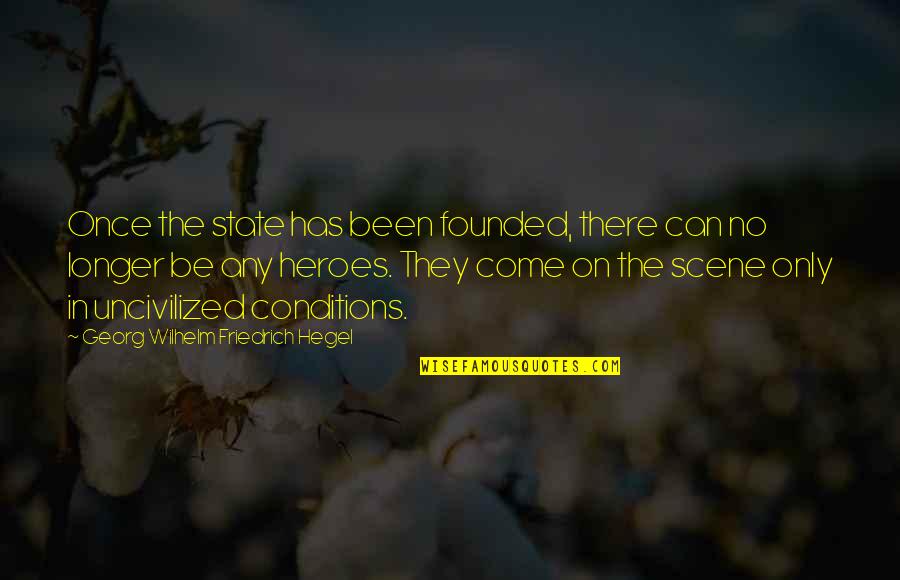 Prorogues Quotes By Georg Wilhelm Friedrich Hegel: Once the state has been founded, there can Prorogues Quotes By Georg Wilhelm Friedrich Hegel: Once the state has been founded, there can