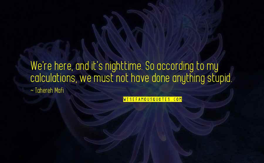 Prorrateo Iva Quotes By Tahereh Mafi: We're here, and it's nighttime. So according to Prorrateo Iva Quotes By Tahereh Mafi: We're here, and it's nighttime. So according to