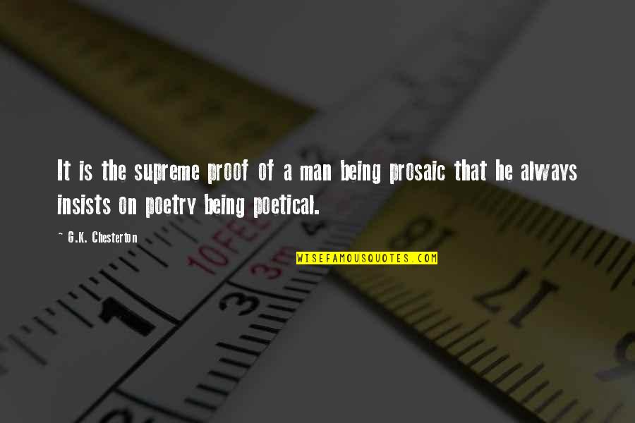 Prosaic Quotes By G.K. Chesterton: It is the supreme proof of a man