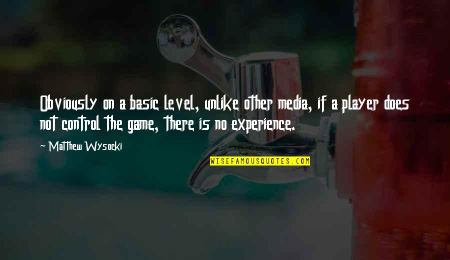 Proscenium Rockwell Quotes By Matthew Wysocki: Obviously on a basic level, unlike other media, Proscenium Rockwell Quotes By Matthew Wysocki: Obviously on a basic level, unlike other media,