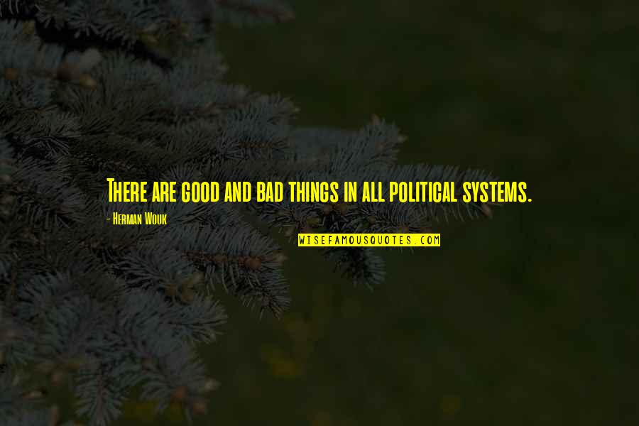 Proschat Madanis Height Quotes By Herman Wouk: There are good and bad things in all Proschat Madanis Height Quotes By Herman Wouk: There are good and bad things in all