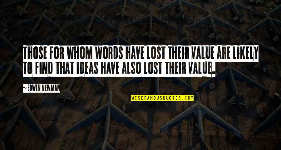 Proscribe Synonym Quotes By Edwin Newman: Those for whom words have lost their value