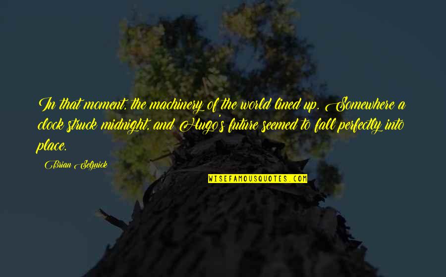 Proscribed Countries Quotes By Brian Selznick: In that moment, the machinery of the world