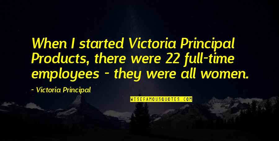 Prose Fiction Quotes By Victoria Principal: When I started Victoria Principal Products, there were