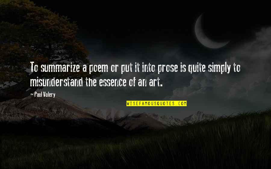 Prose Quotes By Paul Valery: To summarize a poem or put it into Prose Quotes By Paul Valery: To summarize a poem or put it into
