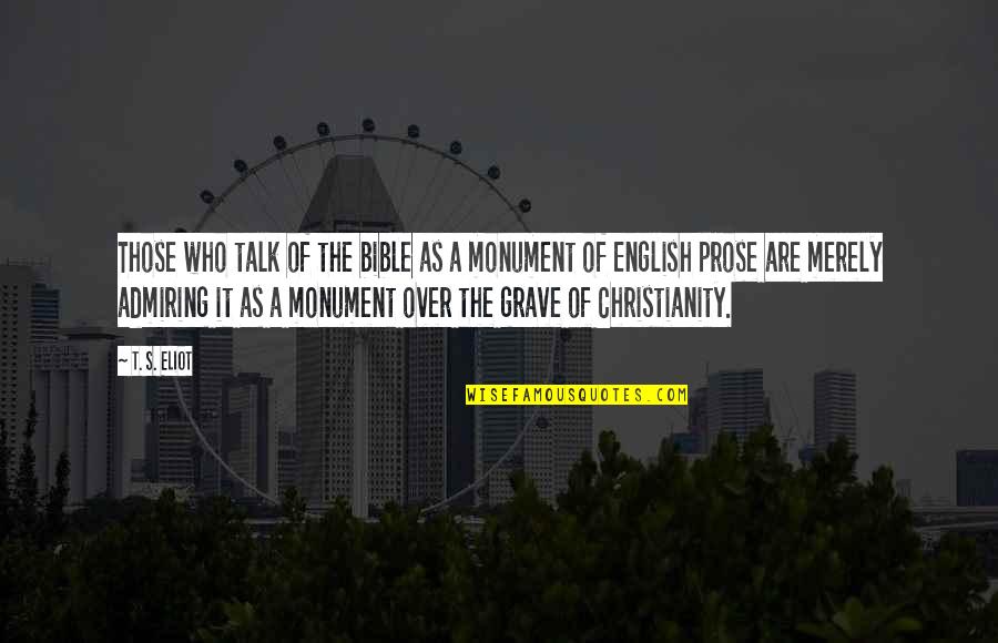 Prose Quotes By T. S. Eliot: Those who talk of the bible as a Prose Quotes By T. S. Eliot: Those who talk of the bible as a