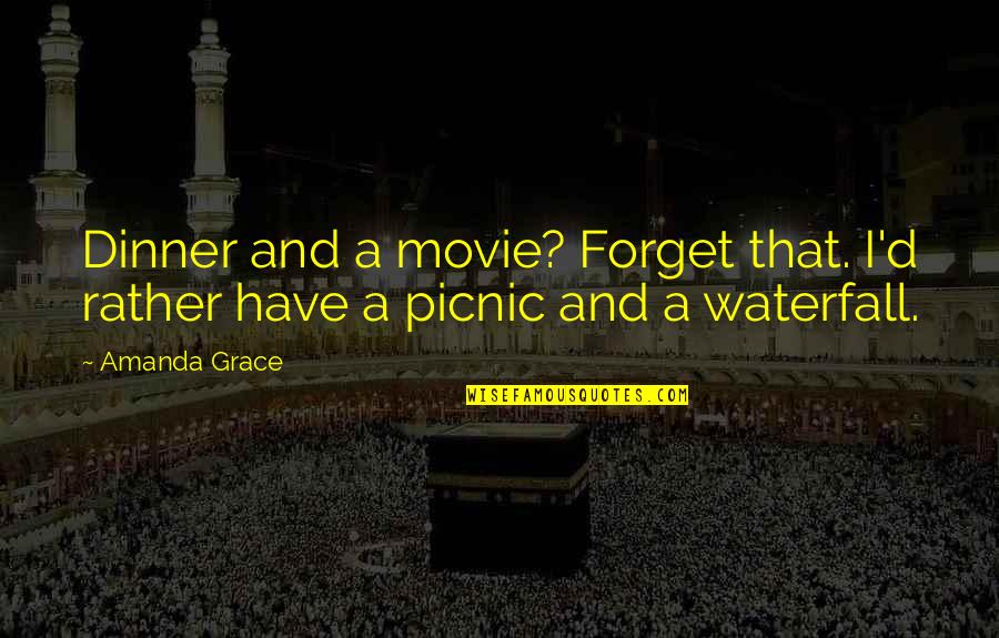 Prose Stylist Quotes By Amanda Grace: Dinner and a movie? Forget that. I'd rather