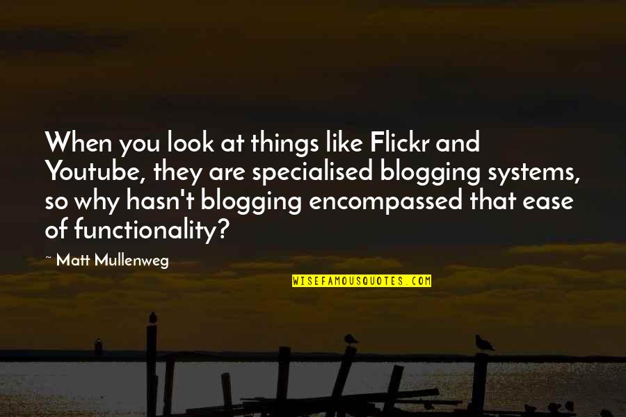 Prose Stylist Quotes By Matt Mullenweg: When you look at things like Flickr and Prose Stylist Quotes By Matt Mullenweg: When you look at things like Flickr and