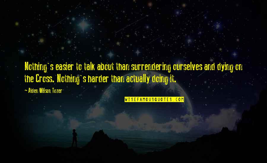 Prosecco Quotes By Aiden Wilson Tozer: Nothing's easier to talk about than surrendering ourselves Prosecco Quotes By Aiden Wilson Tozer: Nothing's easier to talk about than surrendering ourselves