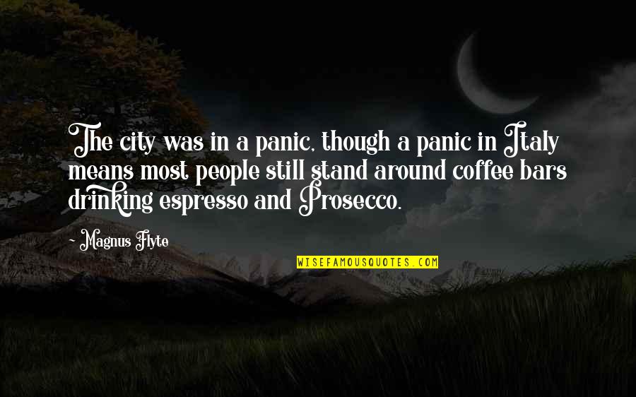 Prosecco Quotes By Magnus Flyte: The city was in a panic, though a Prosecco Quotes By Magnus Flyte: The city was in a panic, though a