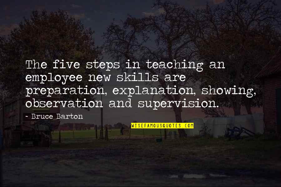 Prosector Quotes By Bruce Barton: The five steps in teaching an employee new