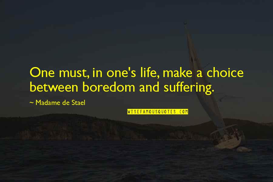 Prosecutor Blackquill Quotes By Madame De Stael: One must, in one's life, make a choice Prosecutor Blackquill Quotes By Madame De Stael: One must, in one's life, make a choice