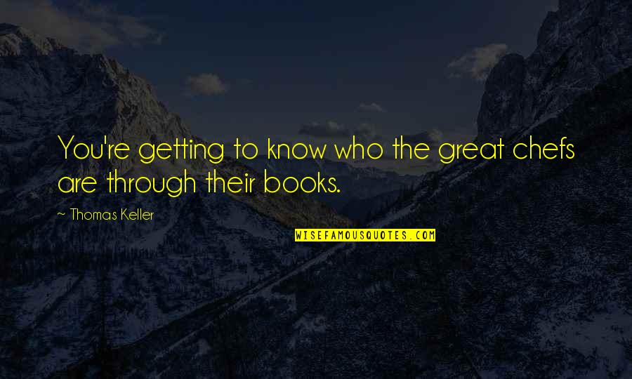 Prosecutor Princess Quotes By Thomas Keller: You're getting to know who the great chefs