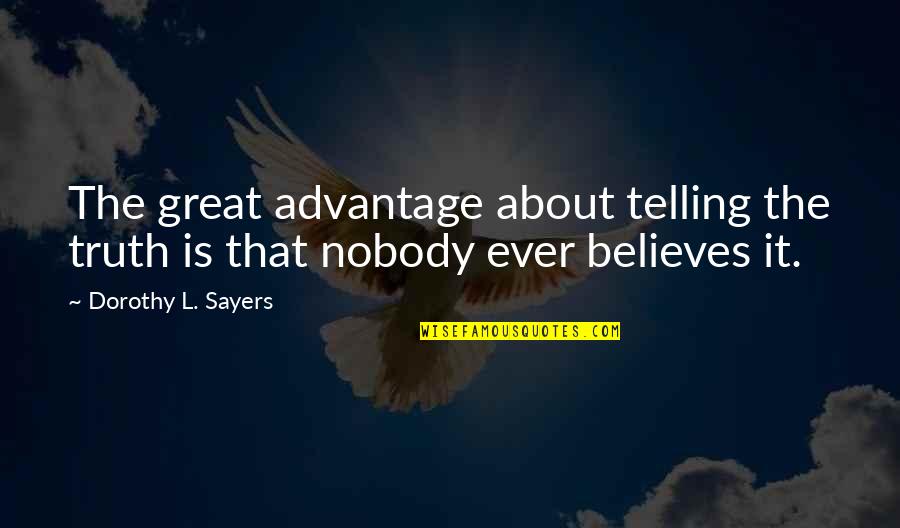 Prosegur Services Quotes By Dorothy L. Sayers: The great advantage about telling the truth is