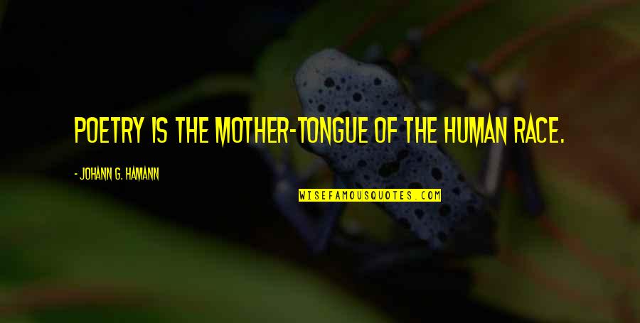 Prosegur Services Quotes By Johann G. Hamann: Poetry is the mother-tongue of the human race.