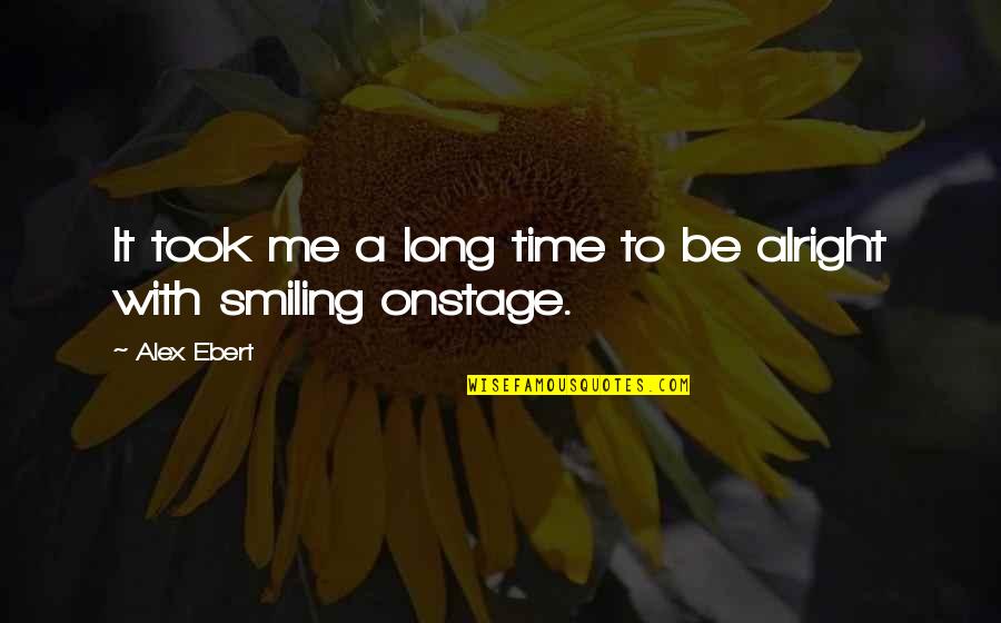 Proselitismo Significato Quotes By Alex Ebert: It took me a long time to be