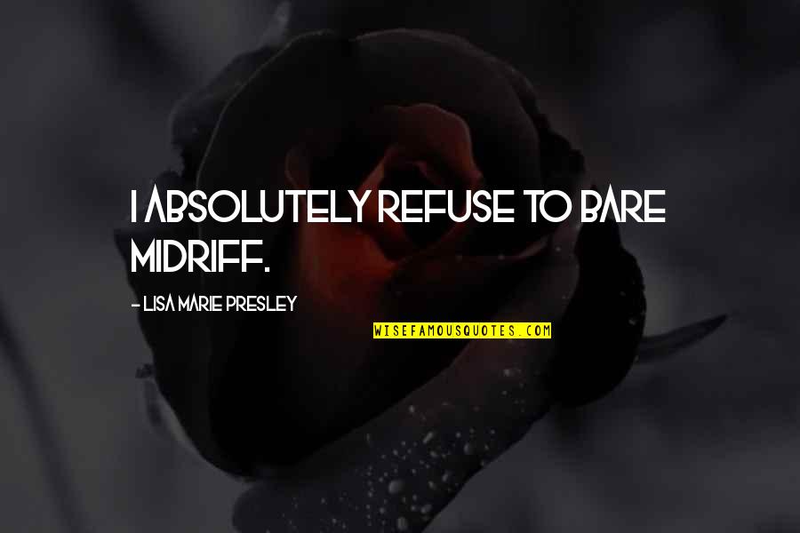 Proselitismo Significato Quotes By Lisa Marie Presley: I absolutely refuse to bare midriff. Proselitismo Significato Quotes By Lisa Marie Presley: I absolutely refuse to bare midriff.