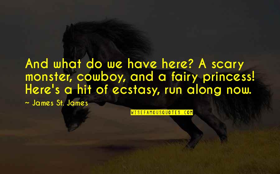 Proselytism Quotes By James St. James: And what do we have here? A scary