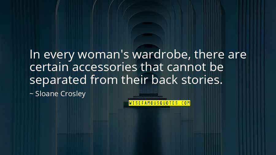 Proselytizer Handout Quotes By Sloane Crosley: In every woman's wardrobe, there are certain accessories