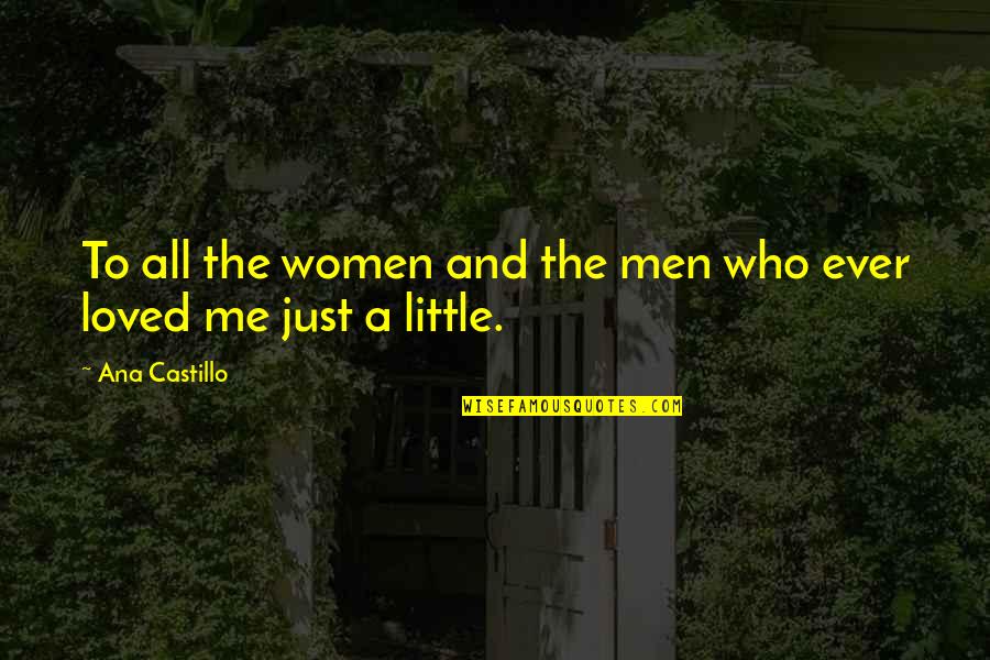 Prosencephalon Quotes By Ana Castillo: To all the women and the men who