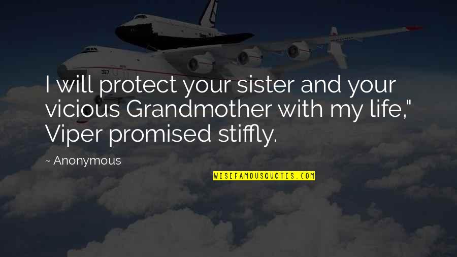 Prosing Quotes By Anonymous: I will protect your sister and your vicious