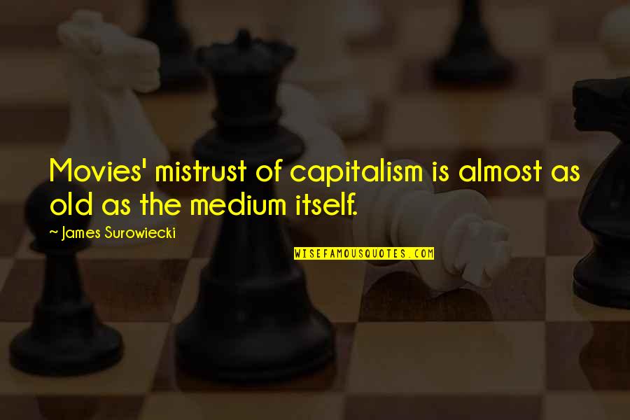 Prosjak Ljubavi Quotes By James Surowiecki: Movies' mistrust of capitalism is almost as old