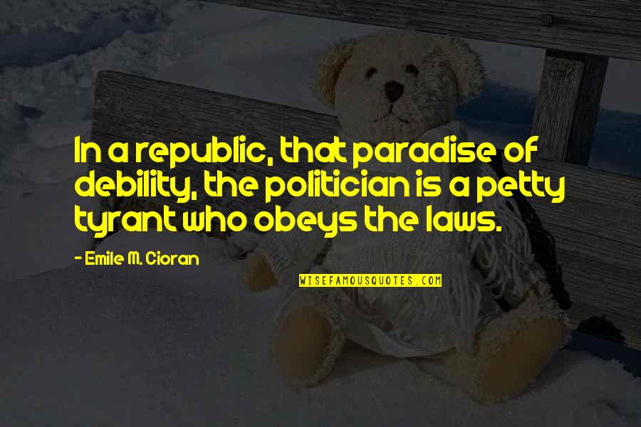 Proslogion On God Quote Quotes By Emile M. Cioran: In a republic, that paradise of debility, the Proslogion On God Quote Quotes By Emile M. Cioran: In a republic, that paradise of debility, the