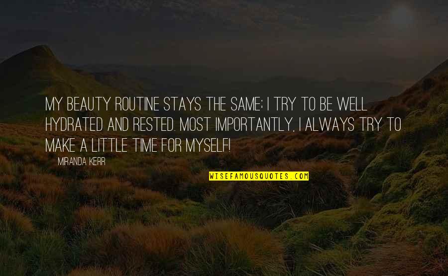 Proslogion On God Quote Quotes By Miranda Kerr: My beauty routine stays the same; I try Proslogion On God Quote Quotes By Miranda Kerr: My beauty routine stays the same; I try