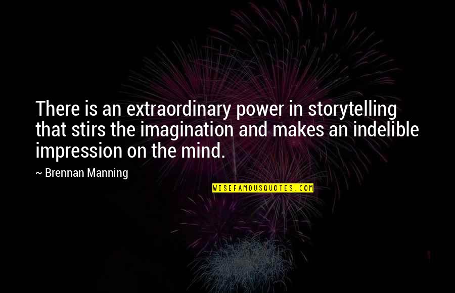 Prosopagnosia Quotes By Brennan Manning: There is an extraordinary power in storytelling that