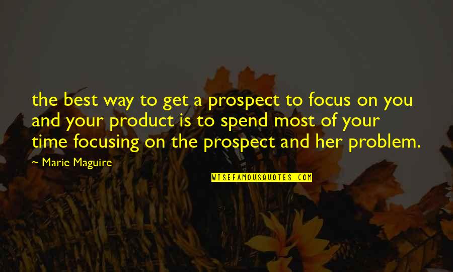 Prospect Quotes By Marie Maguire: the best way to get a prospect to