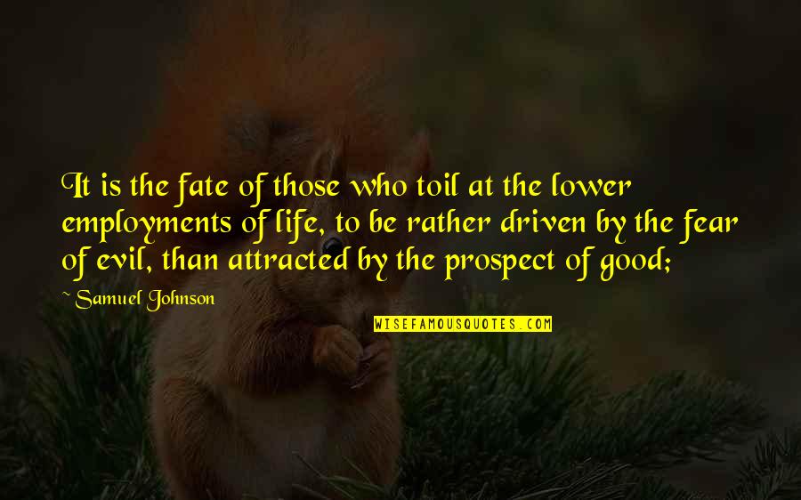 Prospect Quotes By Samuel Johnson: It is the fate of those who toil