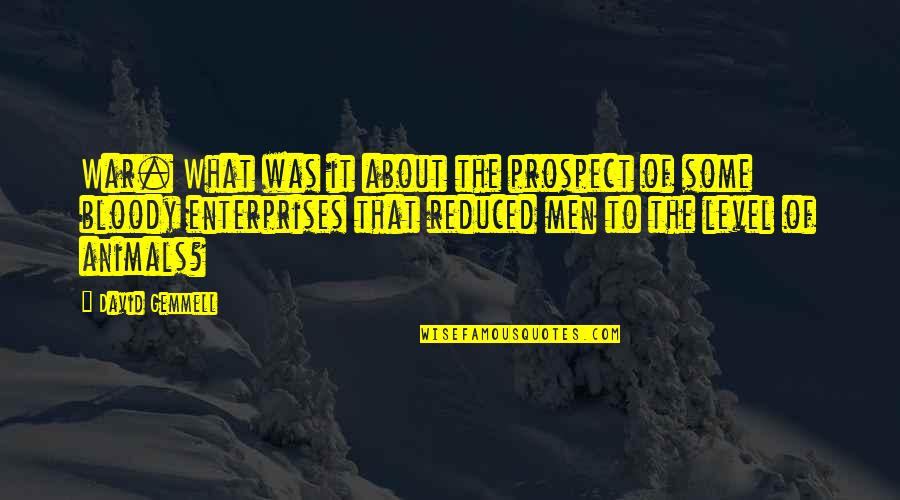 Prospect To Quotes By David Gemmell: War. What was it about the prospect of