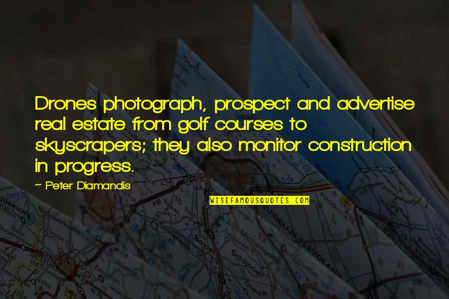 Prospect To Quotes By Peter Diamandis: Drones photograph, prospect and advertise real estate from
