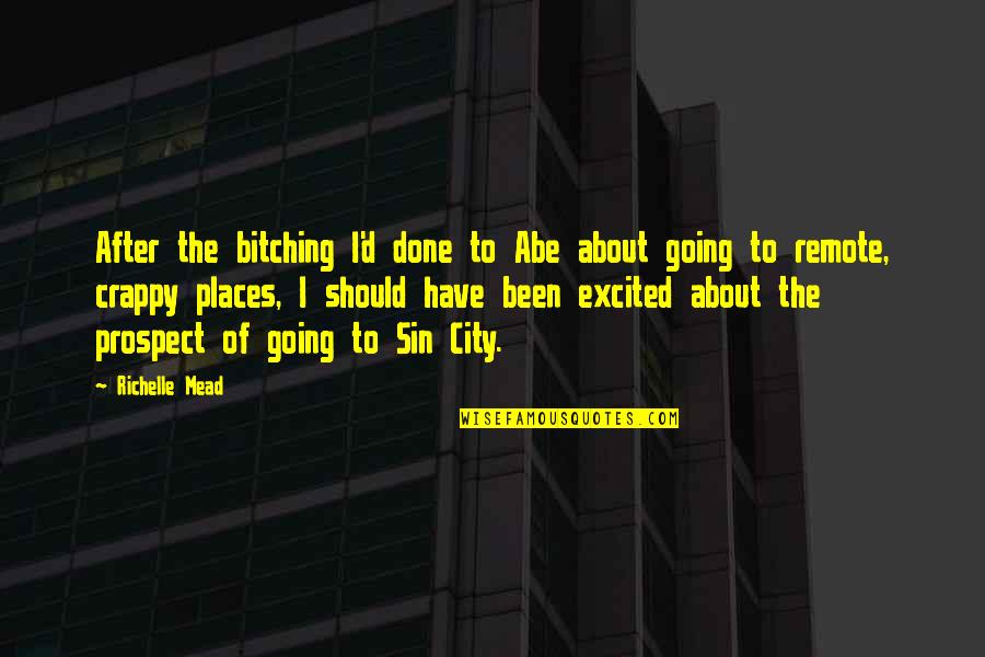 Prospect To Quotes By Richelle Mead: After the bitching I'd done to Abe about