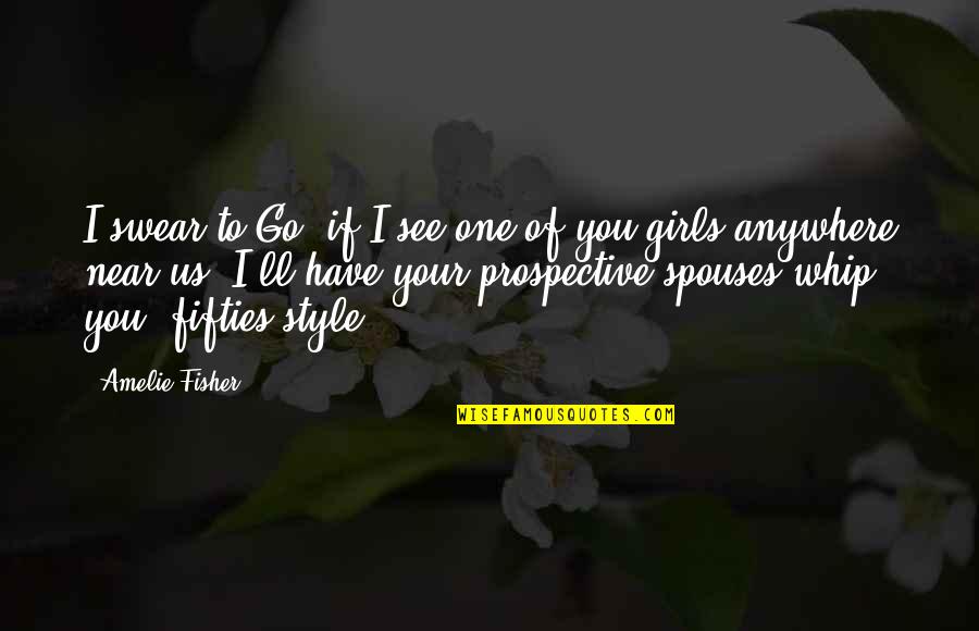 Prospective Quotes By Amelie Fisher: I swear to Go, if I see one Prospective Quotes By Amelie Fisher: I swear to Go, if I see one
