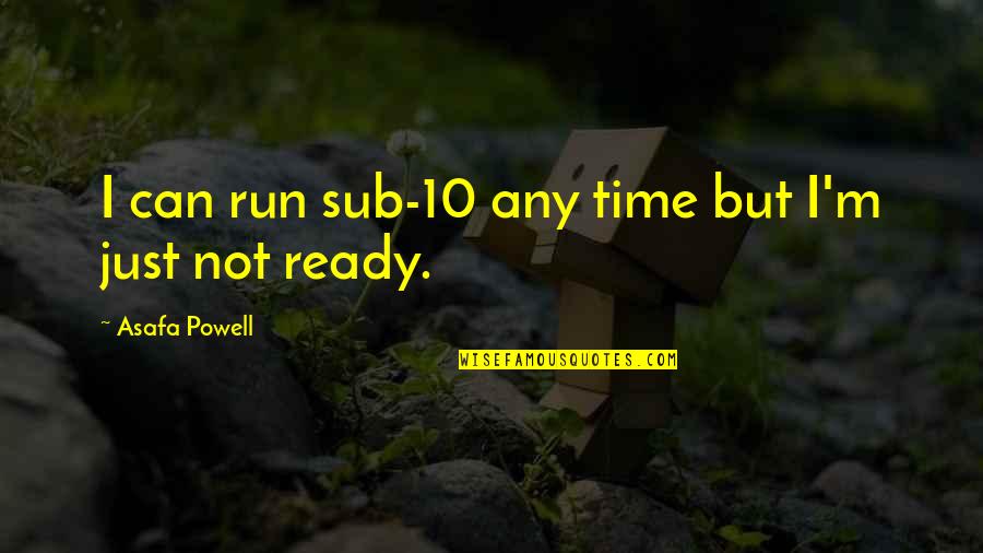 Prospectively Synonym Quotes By Asafa Powell: I can run sub-10 any time but I'm Prospectively Synonym Quotes By Asafa Powell: I can run sub-10 any time but I'm
