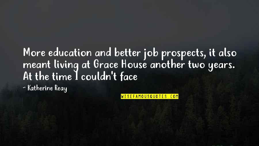 Prospects Quotes By Katherine Reay: More education and better job prospects, it also