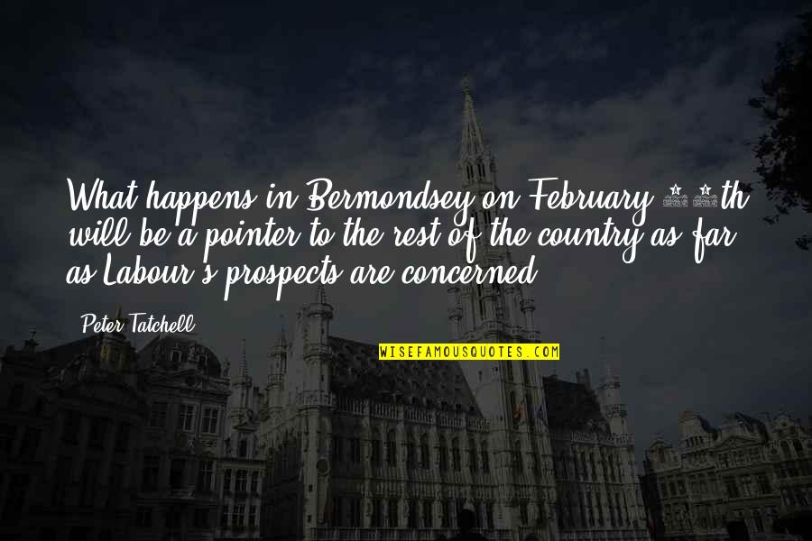 Prospects Quotes By Peter Tatchell: What happens in Bermondsey on February 24th will