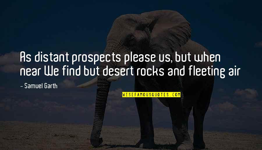 Prospects Quotes By Samuel Garth: As distant prospects please us, but when near