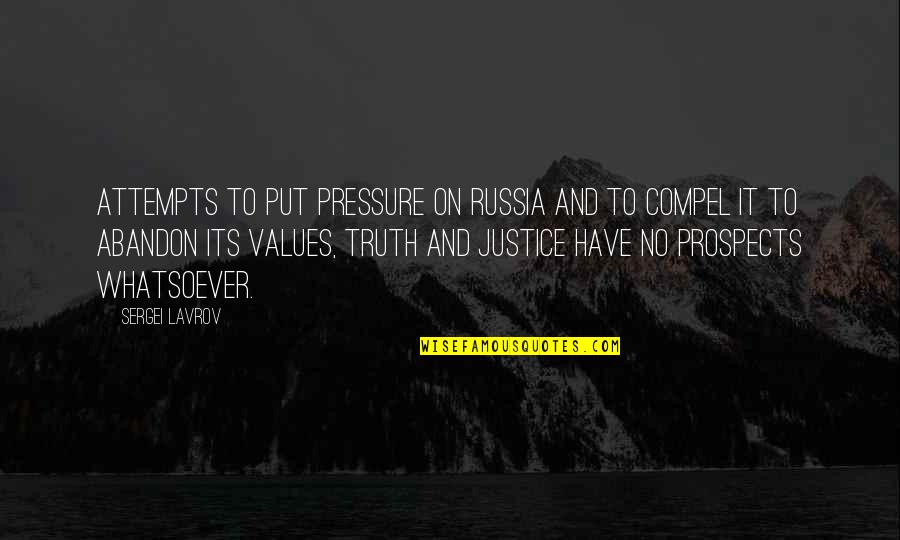 Prospects Quotes By Sergei Lavrov: Attempts to put pressure on Russia and to