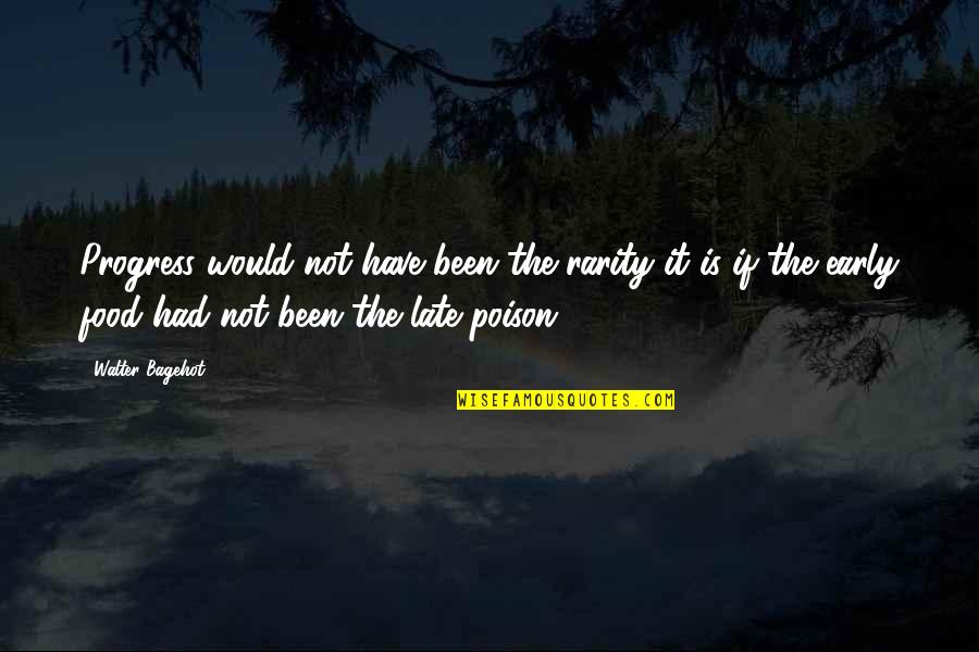 Prospectus For Research Quotes By Walter Bagehot: Progress would not have been the rarity it