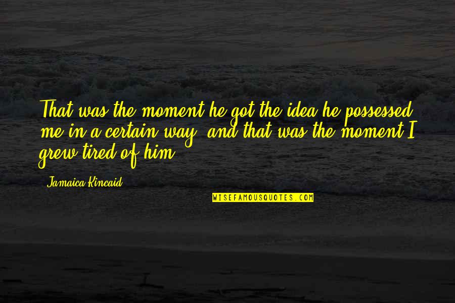 Prospekt Aldi Quotes By Jamaica Kincaid: That was the moment he got the idea