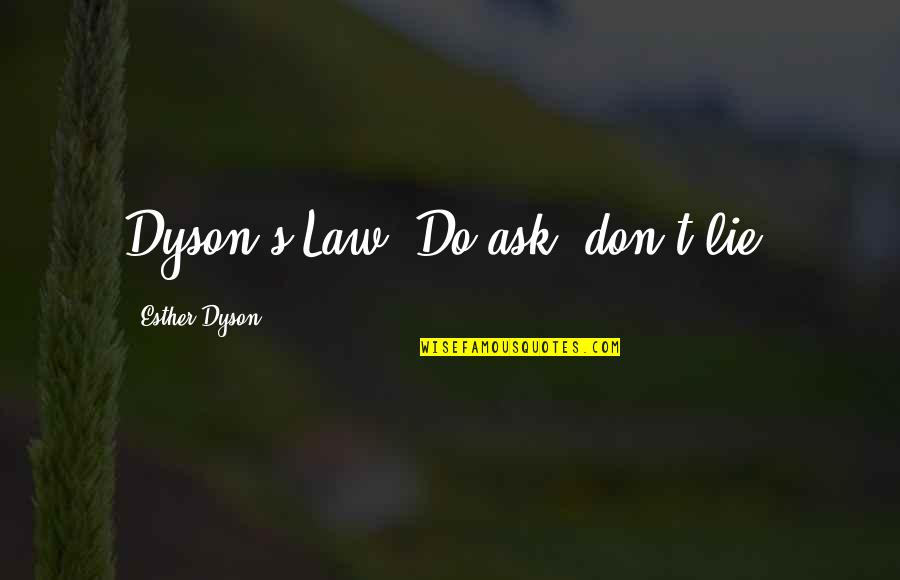 Prospera Hospitality Quotes By Esther Dyson: Dyson's Law: Do ask; don't lie.