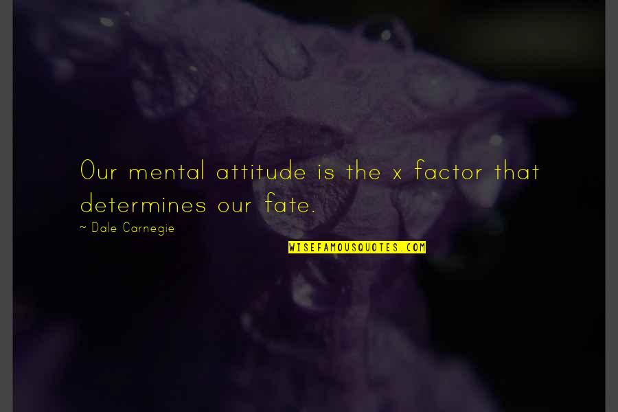 Prospere Synonyme Quotes By Dale Carnegie: Our mental attitude is the x factor that Prospere Synonyme Quotes By Dale Carnegie: Our mental attitude is the x factor that
